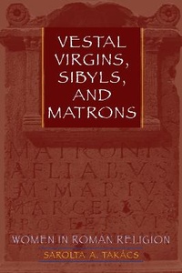 Abbildung von: Vestal Virgins, Sibyls, and Matrons - University of Texas Press