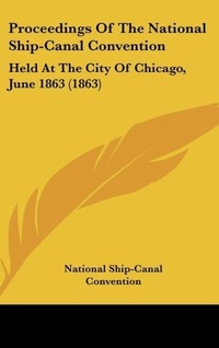 Abbildung von: Proceedings of the National Ship-Canal Convention - Kessinger Publishing