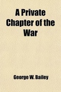 Cover: A Private Chapter of the War - General Books