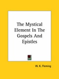Abbildung von: The Mystical Element In The Gospels And Epistles - Kessinger Publishing