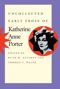 Cover: Uncollected Early Prose of Katherine Anne Porter - University of Texas Press