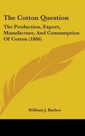 Abbildung von: The Cotton Question - Kessinger Publishing