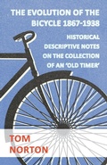 Cover: The Evolution Of The Bicycle 1867-1938 - Historical Descriptive Notes On The Collection Of An 'Old Timer' - Read Books