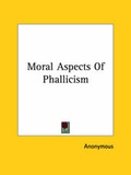 Bild: Moral Aspects Of Phallicism - Kessinger Publishing