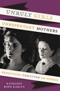 Cover: Unruly Girls, Unrepentant Mothers - University of Texas Press