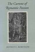 Cover: The Current of Romantic Passion - University of Wisconsin Press