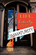 Cover: Life, Liberty, and the Pursuit of Immaturity - Trafford Publishing