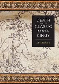 Enlarge image Cover: Death and the Classic Maya Kings - University of Texas Press