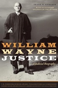 Cover: William Wayne Justice - University of Texas Press