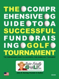Abbildung von: The Comprehensive Guide to a Successful Fund Raising Golf Tournament - Outskirts Press