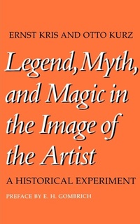 Enlarge image Cover: Legend, Myth, and Magic in the Image of the Artist - Yale University Press