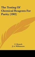Cover: The Testing Of Chemical Reagents For Purity (1902) - Kessinger Publishing