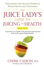 Cover: The Juice Lady's Guide To Juicing for Health - Avery