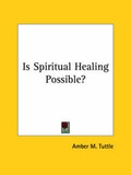 Bild: Is Spiritual Healing Possible? - Kessinger Publishing