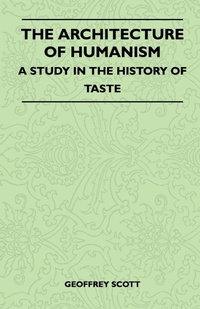Enlarge image Cover: The Architecture of Humanism - A Study in the History of Taste - Read Books