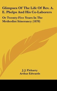 Abbildung von: Glimpses of the Life of REV. A. E. Phelps and His Co-Laborers - Kessinger Publishing