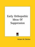 Bild: Early Orthopathic Ideas Of Suppression - Kessinger Publishing Co