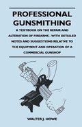 Cover: Professional Gunsmithing - A Textbook on the Repair and Alteration of Firearms - With Detailed Notes and Suggestions Relative to the Equipment and Operation of a Commercial Gunshop - Read Books