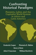 Cover: Confronting Historical Paradigms Peasants, Labor and the Capitalist World System in Africa and Latin America - University of Wisconsin Press