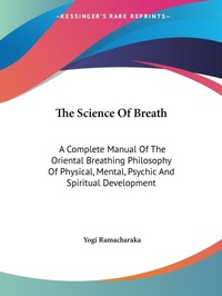 Abbildung von: The Science Of Breath - Kessinger Publishing