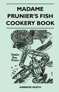 Cover: Madame Prunier's Fish Cookery Book - Read Books