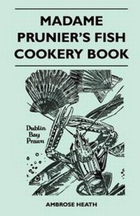 Enlarge image Cover: Madame Prunier's Fish Cookery Book - Read Books