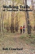 Cover: Walking Trails of Southern Wisconsin - University of Wisconsin Press