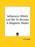 Bild: Influences Which Led Me To Become A Magnetic Healer - Kessinger Publishing