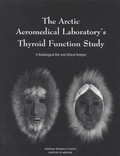 Cover: The Arctic Aeromedical Laboratory's Thyroid Function Study - National Academies Press