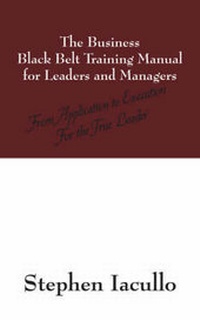 Abbildung von: The Business Black Belt Training Manual for Leaders and Managers - Outskirts Press