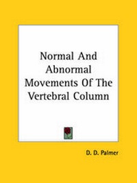 Abbildung von: Normal And Abnormal Movements Of The Vertebral Column - Kessinger Publishing