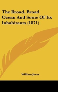 Abbildung von: The Broad, Broad Ocean And Some Of Its Inhabitants (1871) - Kessinger Publishing