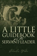 Cover: A Little Guidebook for the Servant-Leader - Outskirts Press