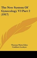 Cover: The New System Of Gynecology V3 Part 2 (1917) - Kessinger Publishing