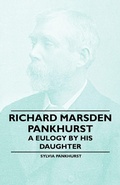 Cover: Richard Marsden Pankhurst - A Eulogy by His Daughter - Read Books