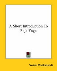 Abbildung von: A Short Introduction To Raja Yoga - Kessinger Publishing