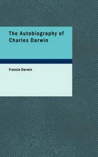Abbildung von: The Autobiography of Charles Darwin - BiblioLife