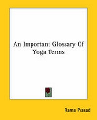 Abbildung von: An Important Glossary Of Yoga Terms - Kessinger Publishing