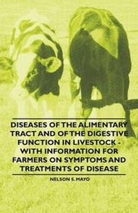 Abbildung von: Diseases of the Alimentary Tract and of the Digestive Function in Livestock - With Information for Farmers on Symptoms and Treatments of Disease - Read Books