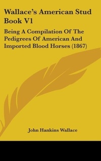 Abbildung von: Wallace's American Stud Book V1 - Kessinger Publishing