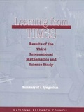 Cover: Learning from TIMSS: Results of the Third International Mathematics and Science Study, Summary of a Symposium - National Academies Press