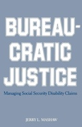 Cover: Bureaucratic Justice - Yale University Press