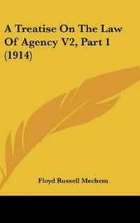 Abbildung von: A Treatise On The Law Of Agency V2, Part 1 (1914) - Kessinger Publishing