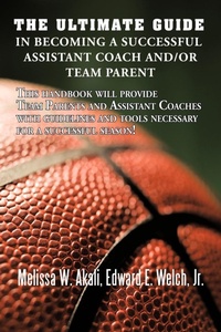 Abbildung von: The Ultimate Guide in Becoming a Successful Assistant Coach And/or Team Parent - AuthorHouse