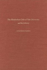 Enlarge image Cover: The Elizabethan Club of Yale University and Its Library - Yale University Press