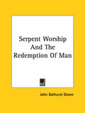 Abbildung von: Serpent Worship And The Redemption Of Man - Kessinger Publishing