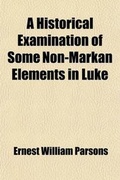 Bild: A Historical Examination of Some Non-Markan Elements in Luke - General Books