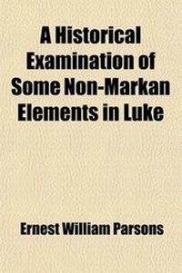 Bild: A Historical Examination of Some Non-Markan Elements in Luke - General Books