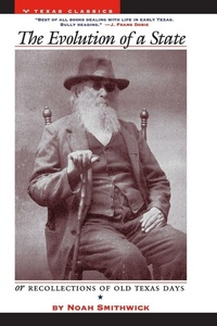Enlarge image Cover: The Evolution of a State, or, Recollections of Old Texas Days - University of Texas Press