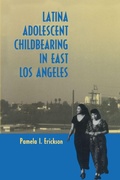 Cover: Latina Adolescent Childbearing in East Los Angeles - University of Texas Press